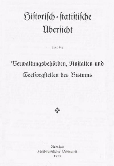 Historisch-statistische Übersicht über die Verwaltungsbehörden, Anstalten und Seelsorgstellen des Bistums Breslau, 1929