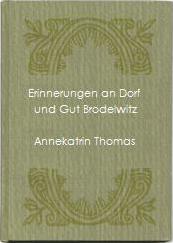 Annekathrin Thomas geb. Teichmann, Erinnerungen an Dorf und Gut Brodelwitz, 1996